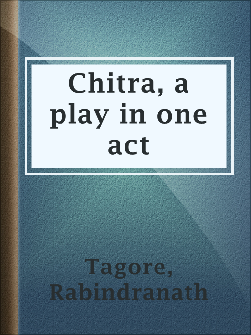 Title details for Chitra, a play in one act by Rabindranath Tagore - Available